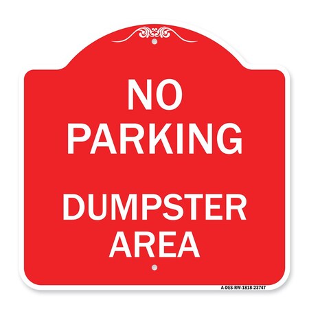 Designer Series Sign No Parking Dumpster Area, Red & White Aluminum Architectural Sign